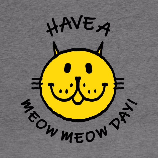 HAVE A MEOW MEOW DAY! by RawSunArt